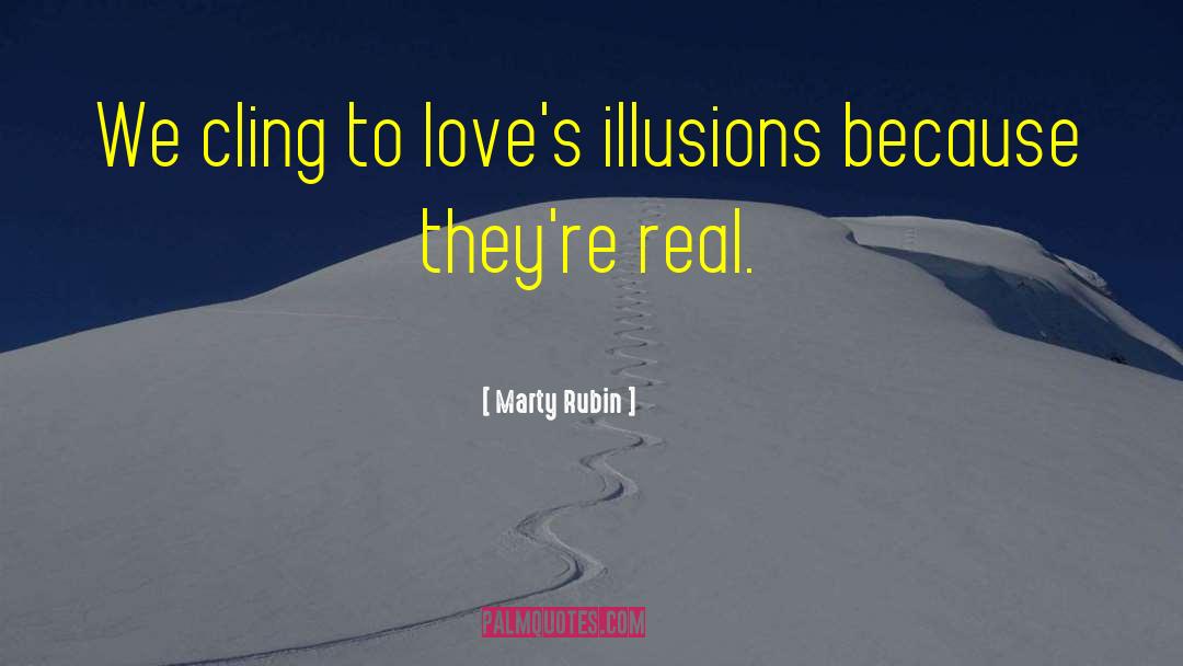 Love S Illusions quotes by Marty Rubin