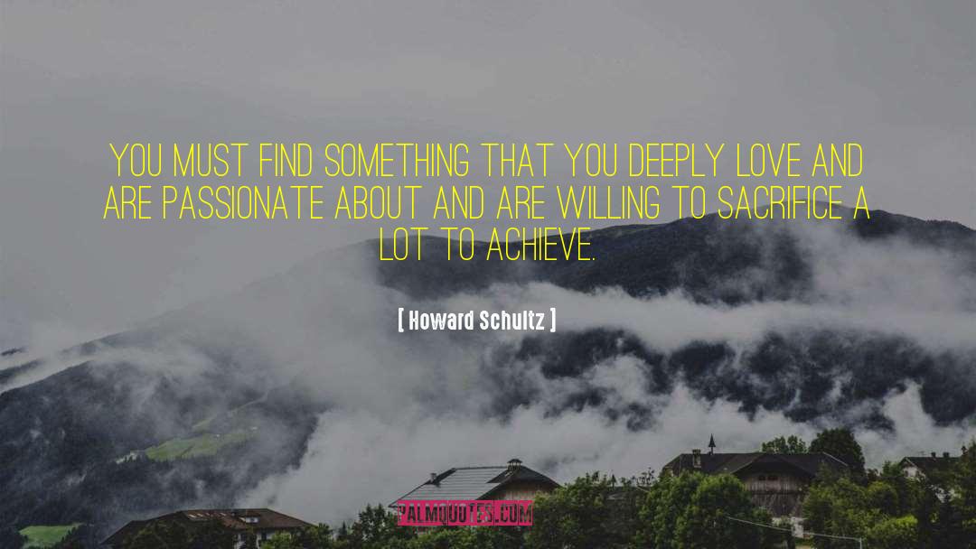 Love Sacrifice quotes by Howard Schultz