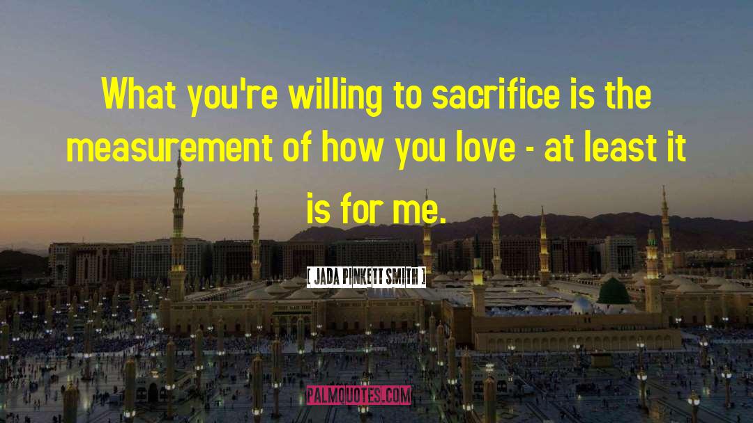 Love Sacrifice quotes by Jada Pinkett Smith