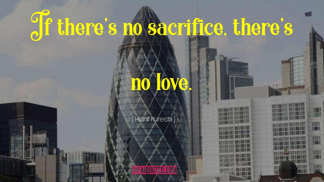 Love Sacrifice quotes by Hanif Kureishi