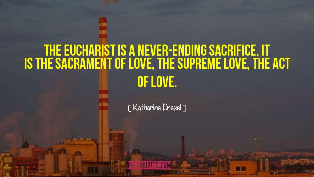 Love Sacrifice quotes by Katharine Drexel