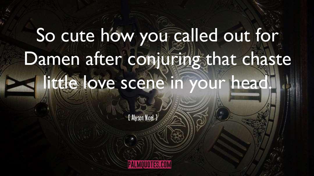 Love Scene quotes by Alyson Noel