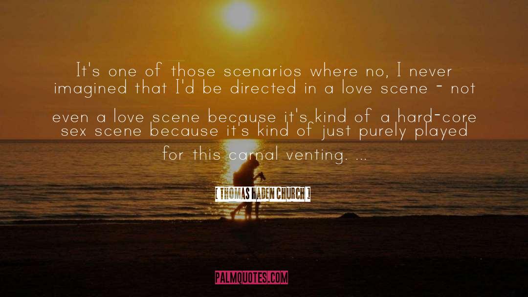 Love Scene quotes by Thomas Haden Church