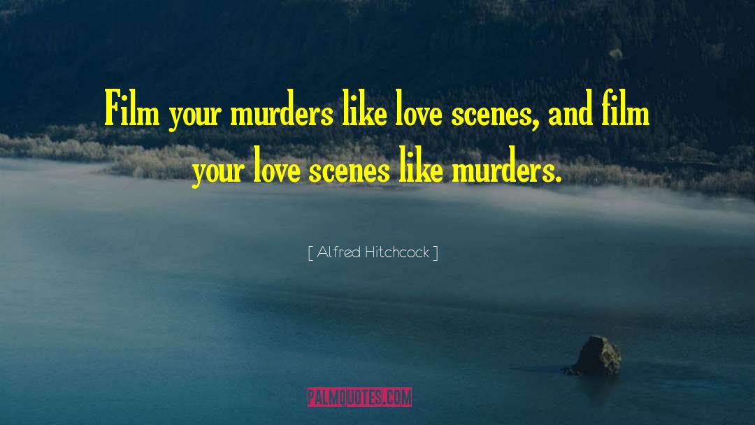 Love Scenes quotes by Alfred Hitchcock