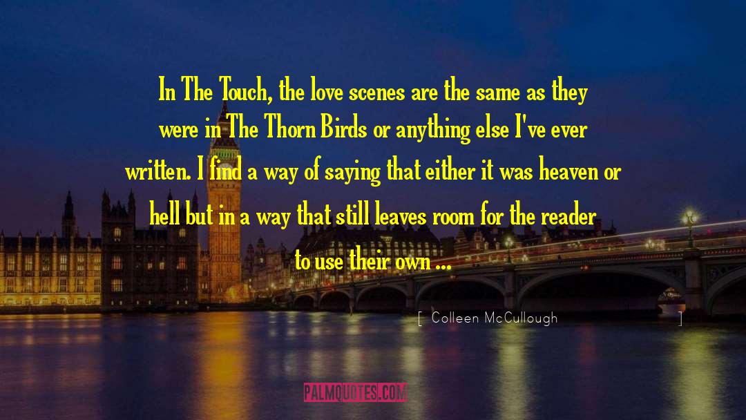 Love Scenes quotes by Colleen McCullough