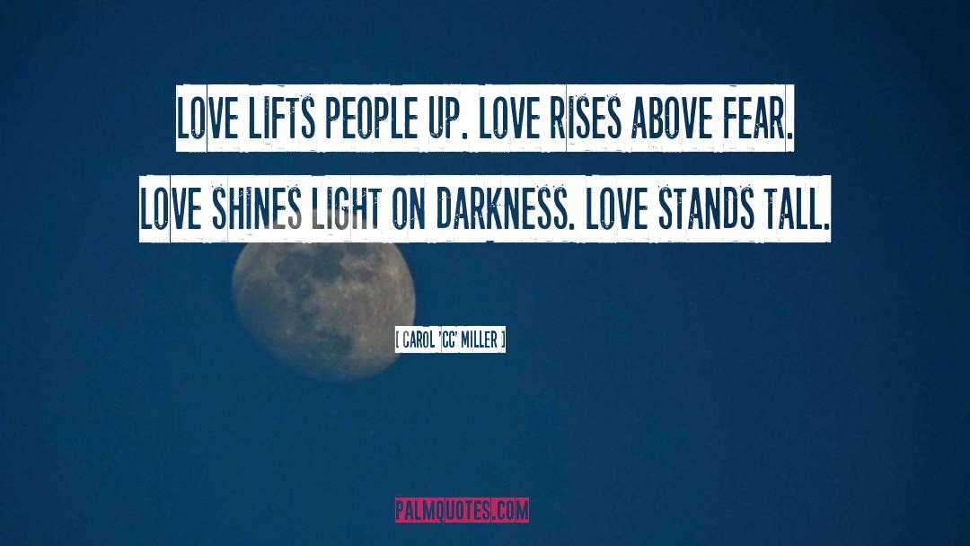 Love Shines quotes by Carol 'CC' Miller
