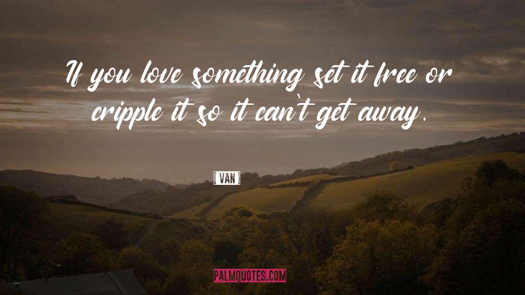 Love Shown quotes by Van