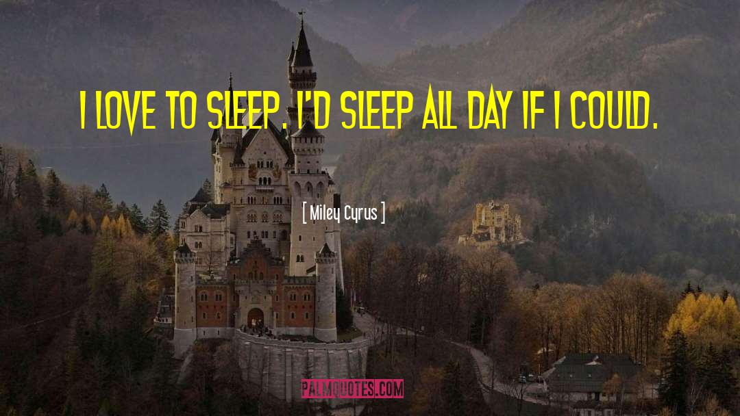 Love Sleep quotes by Miley Cyrus