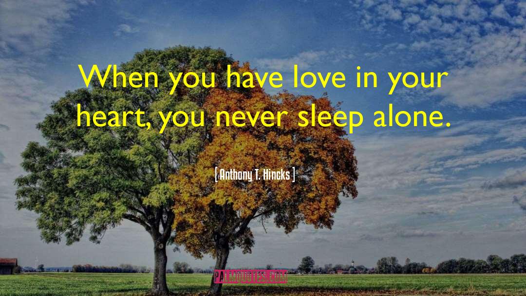 Love Sleep quotes by Anthony T. Hincks