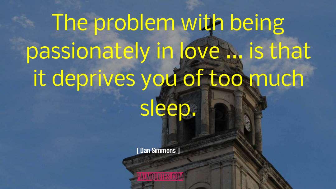 Love Sleep quotes by Dan Simmons