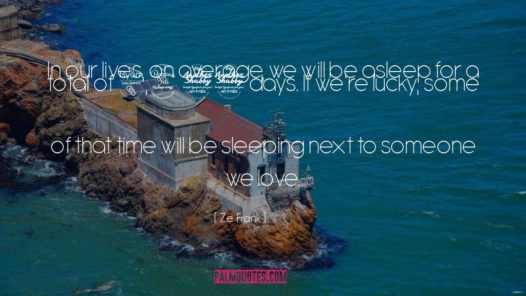 Love Sleep quotes by Ze Frank