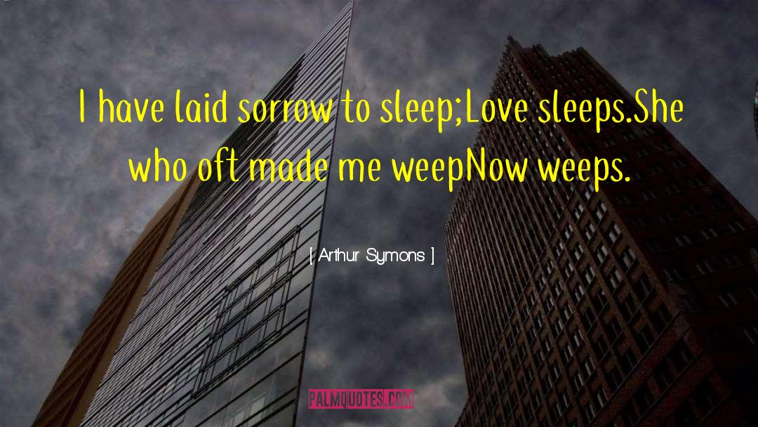 Love Sleep quotes by Arthur Symons