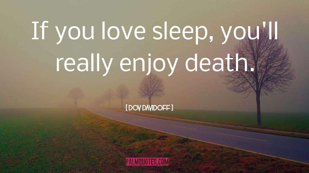 Love Sleep quotes by Dov Davidoff