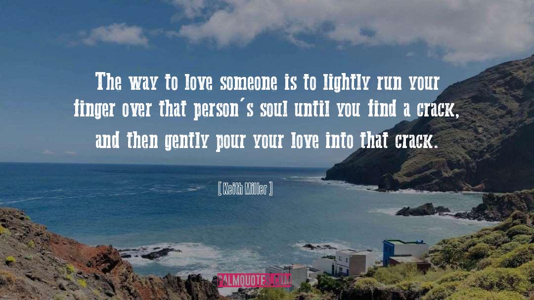 Love Someone quotes by Keith Miller