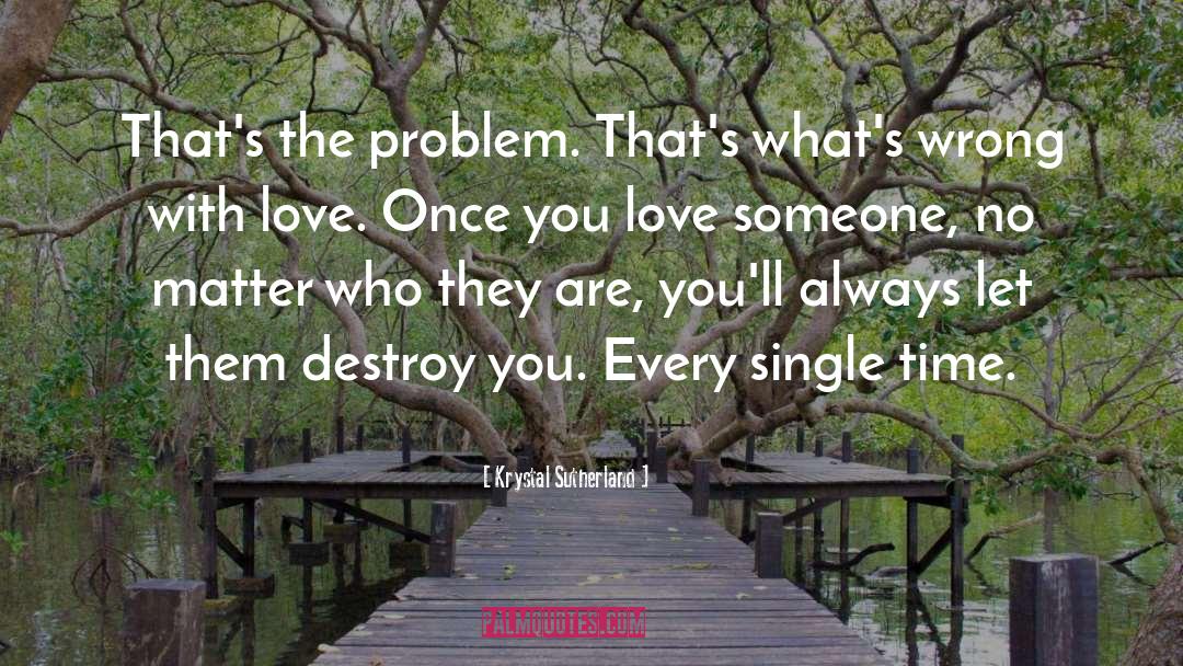 Love Someone quotes by Krystal Sutherland