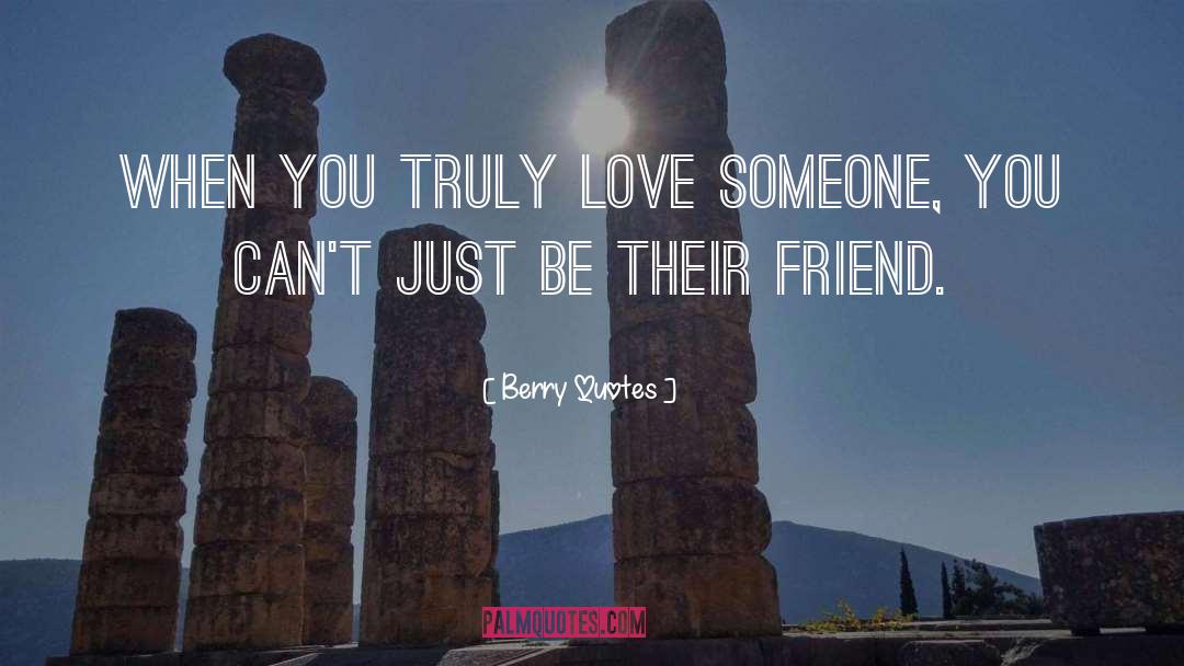 Love Someone quotes by Berry Quotes