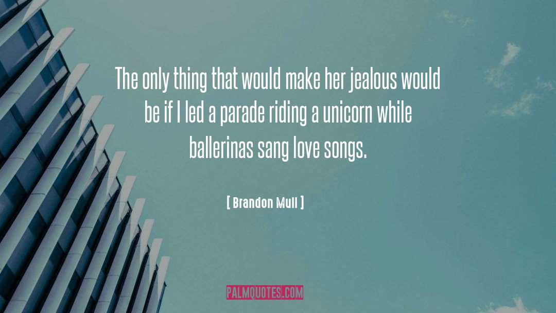 Love Songs quotes by Brandon Mull