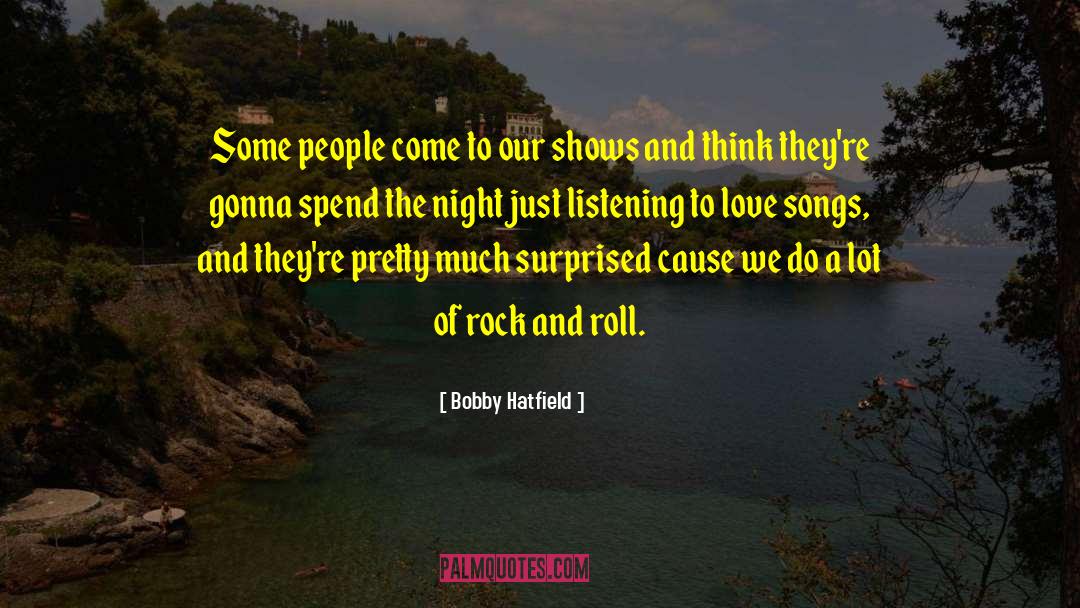 Love Songs quotes by Bobby Hatfield