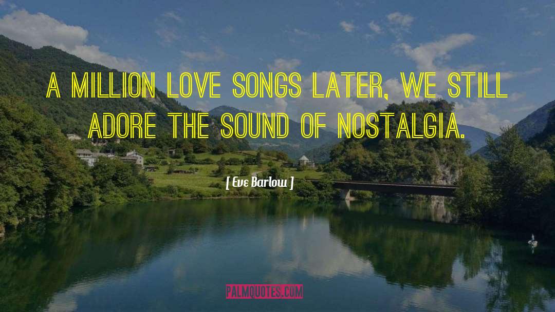 Love Songs quotes by Eve Barlow