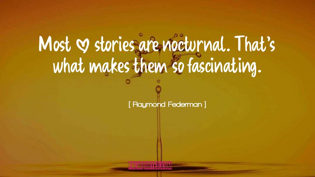 Love Stories quotes by Raymond Federman