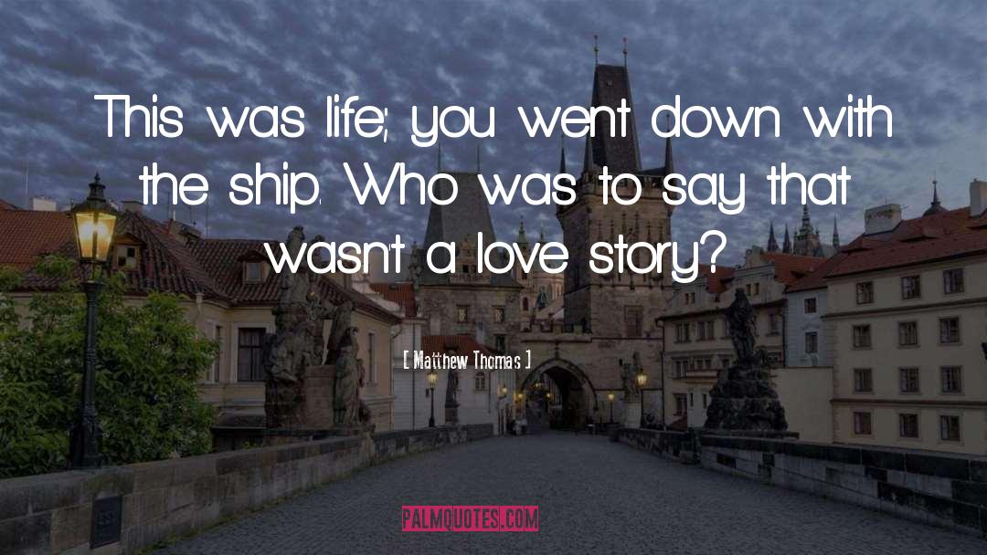 Love Story Book quotes by Matthew Thomas