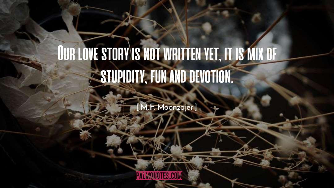 Love Story quotes by M.F. Moonzajer