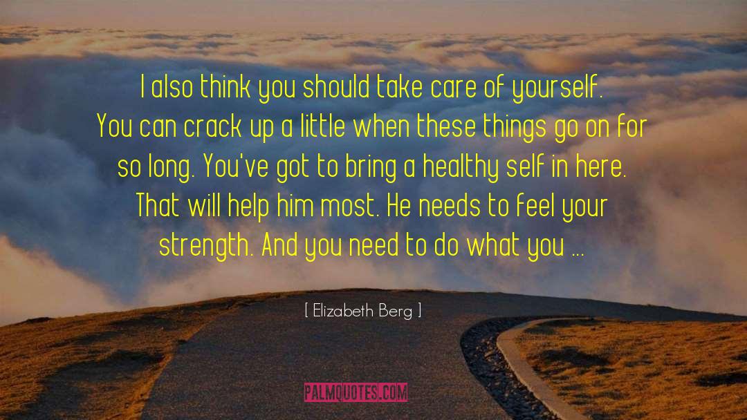 Love Strength quotes by Elizabeth Berg