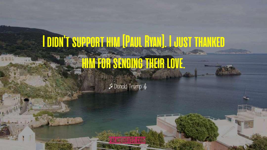 Love Support quotes by Donald Trump