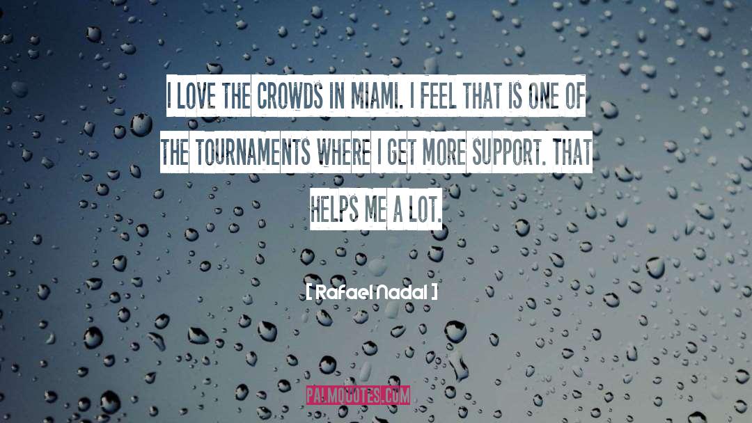 Love Support quotes by Rafael Nadal