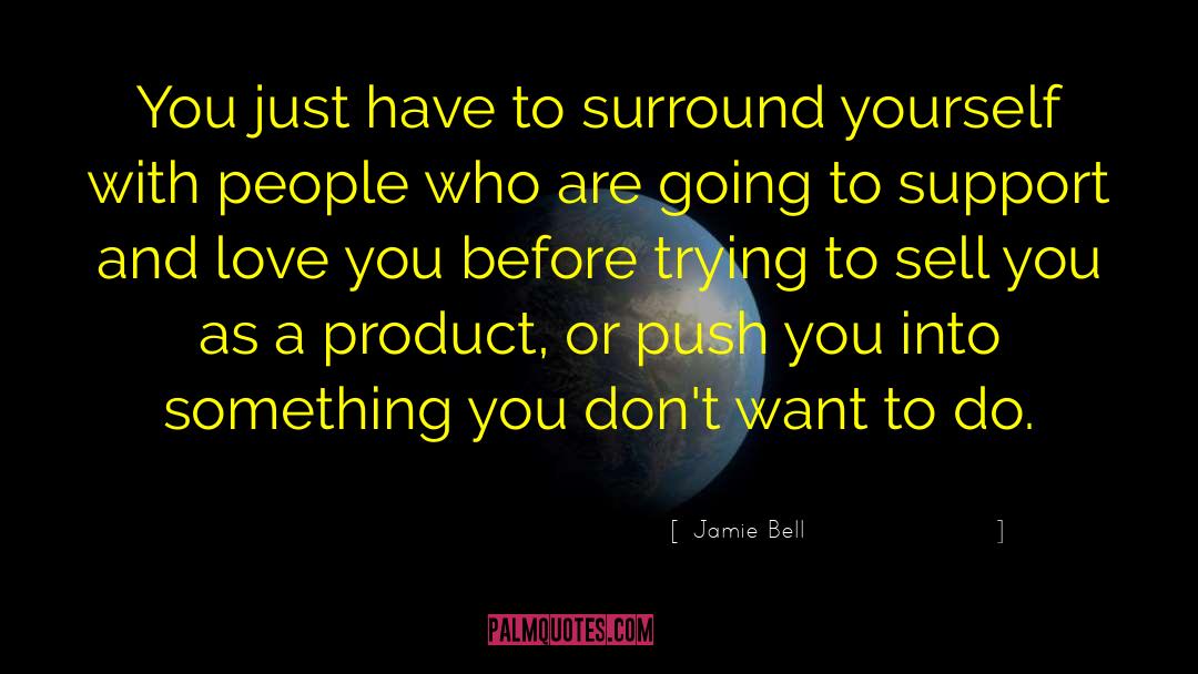 Love Support quotes by Jamie Bell
