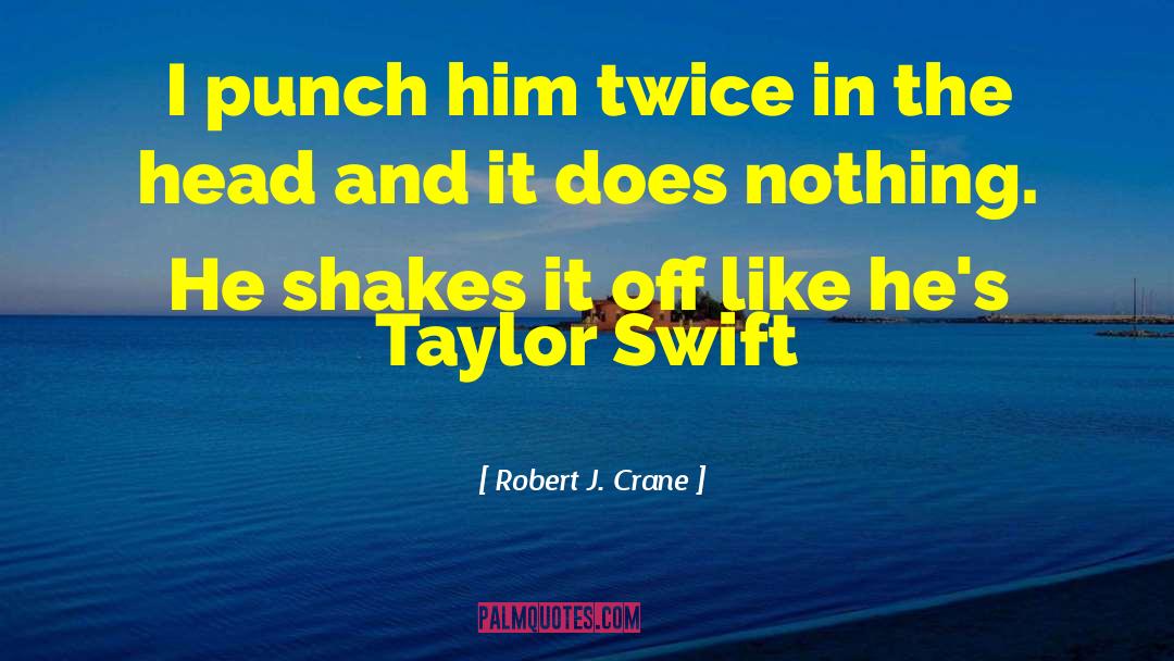 Love Taylor Swift quotes by Robert J. Crane