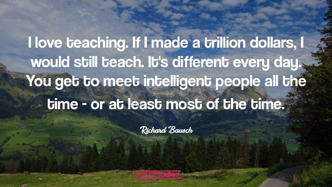 Love Teaching quotes by Richard Bausch