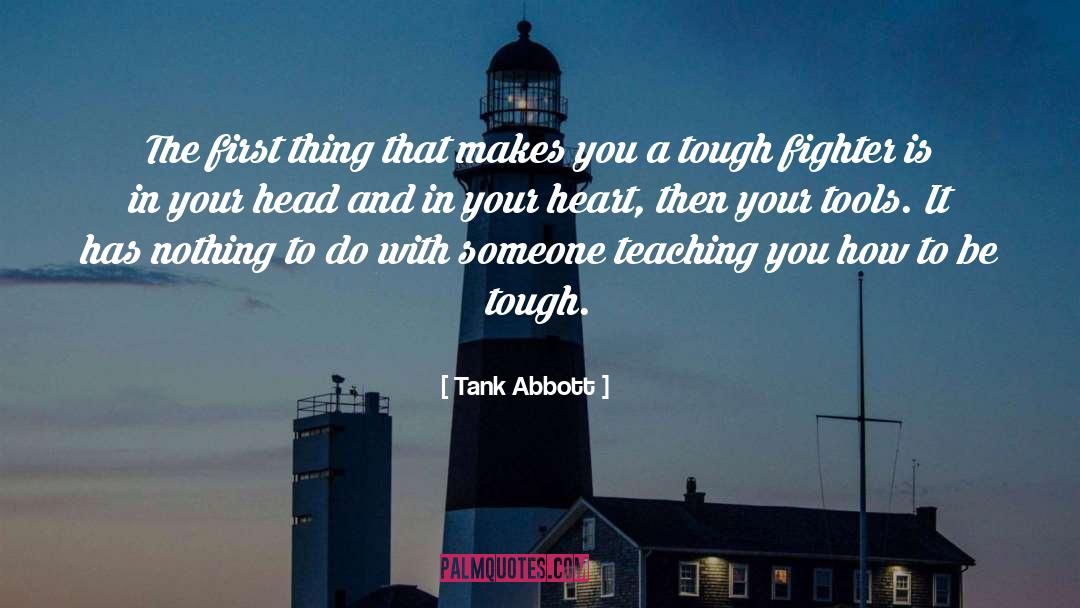 Love Teaching quotes by Tank Abbott