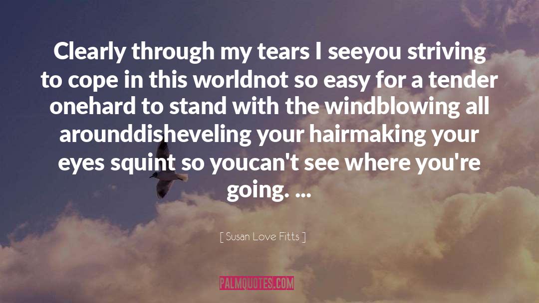 Love Tears Happiness quotes by Susan Love Fitts
