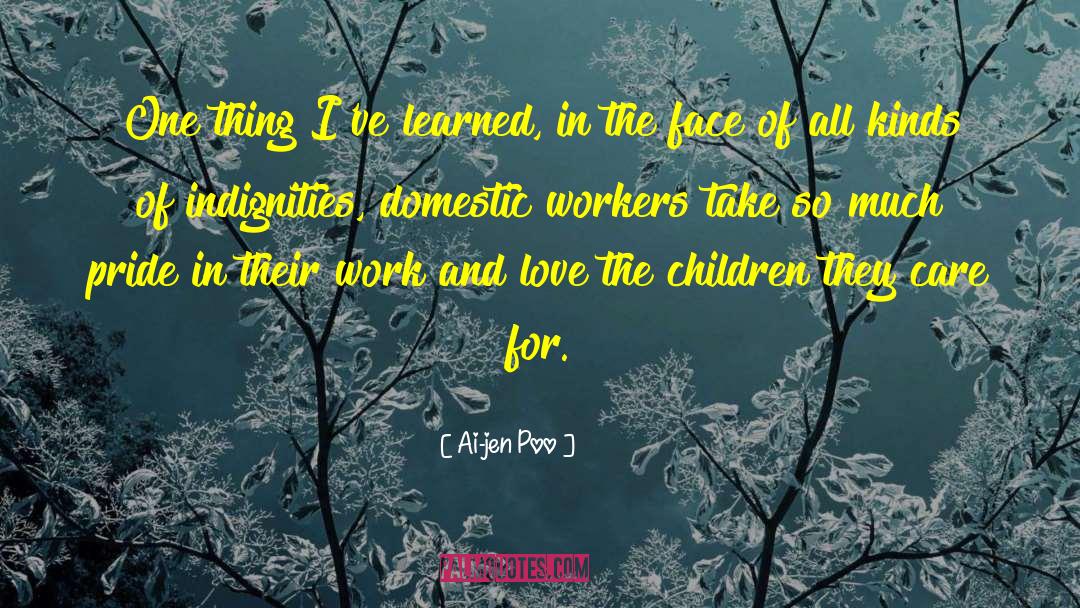 Love The Children quotes by Ai-jen Poo