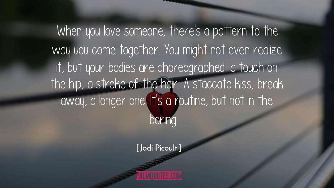 Love The One You Re quotes by Jodi Picoult