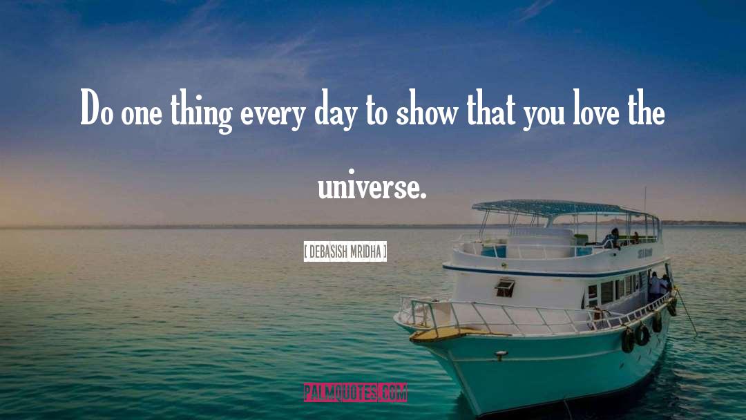 Love The Universe quotes by Debasish Mridha