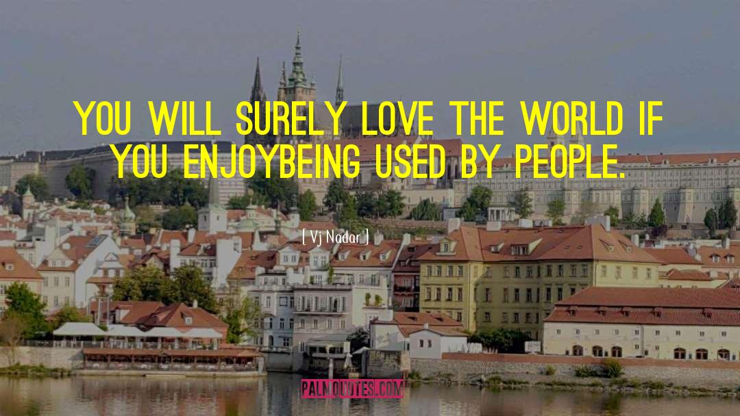 Love The World quotes by Vj Nadar