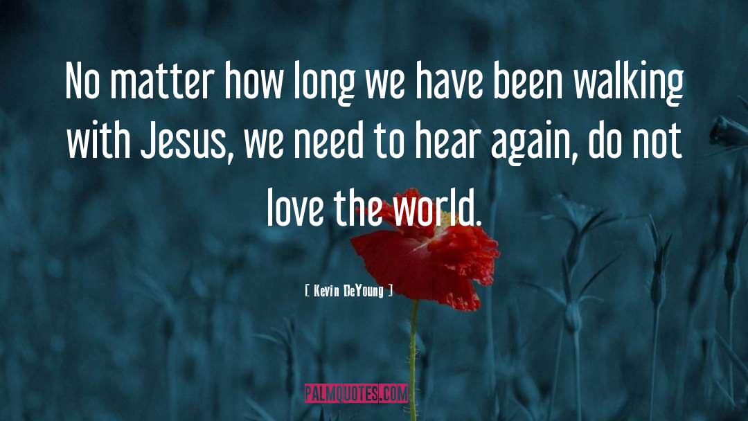 Love The World quotes by Kevin DeYoung
