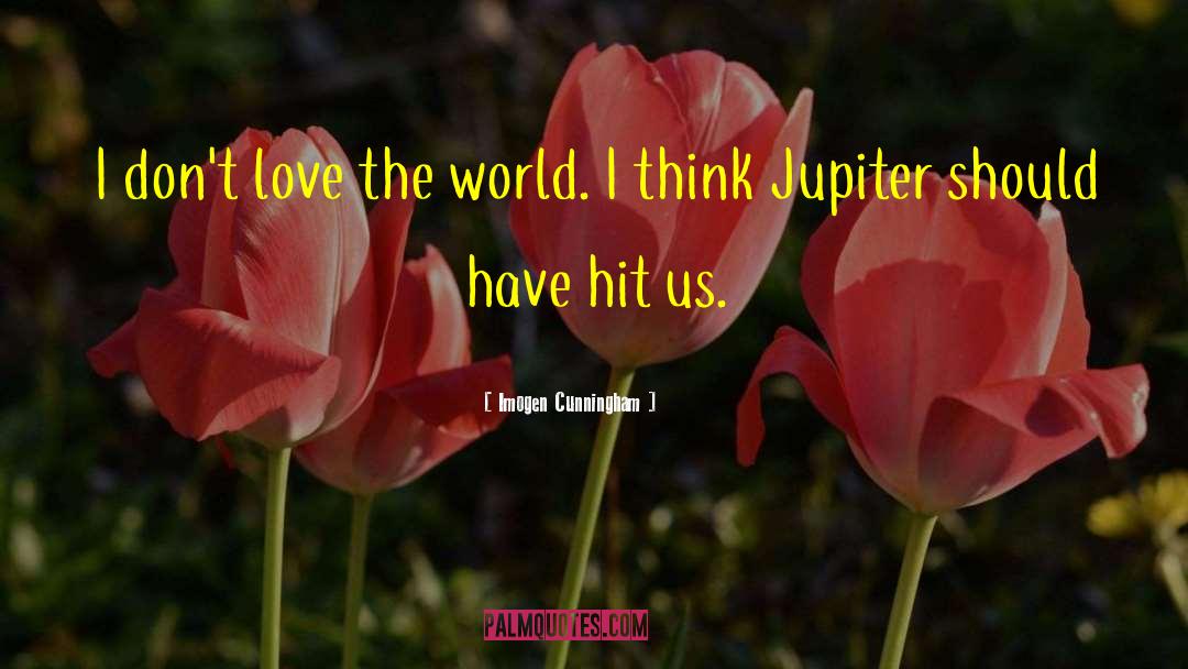 Love The World quotes by Imogen Cunningham