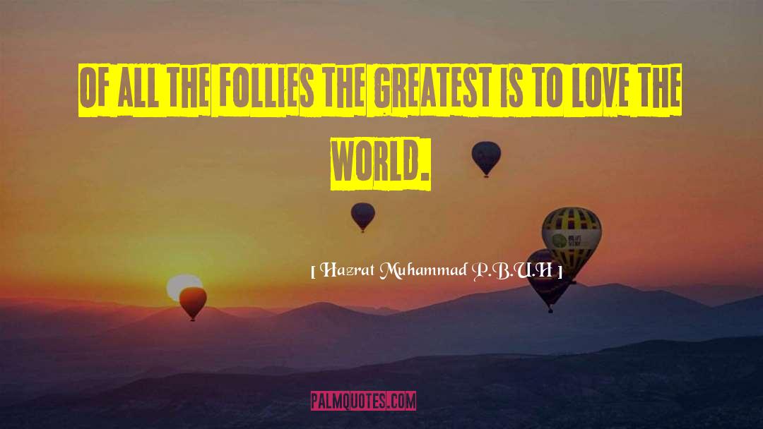 Love The World quotes by Hazrat Muhammad P.B.U.H