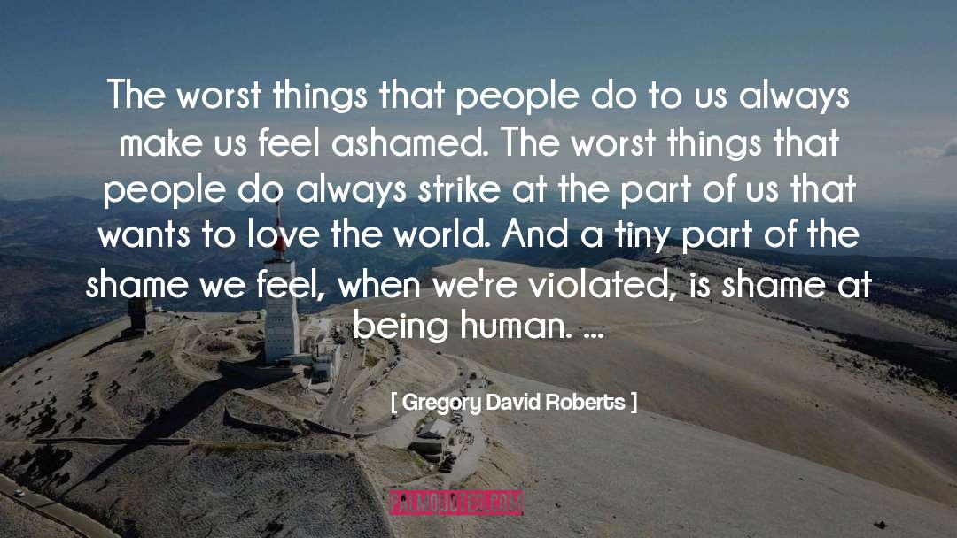 Love The World quotes by Gregory David Roberts