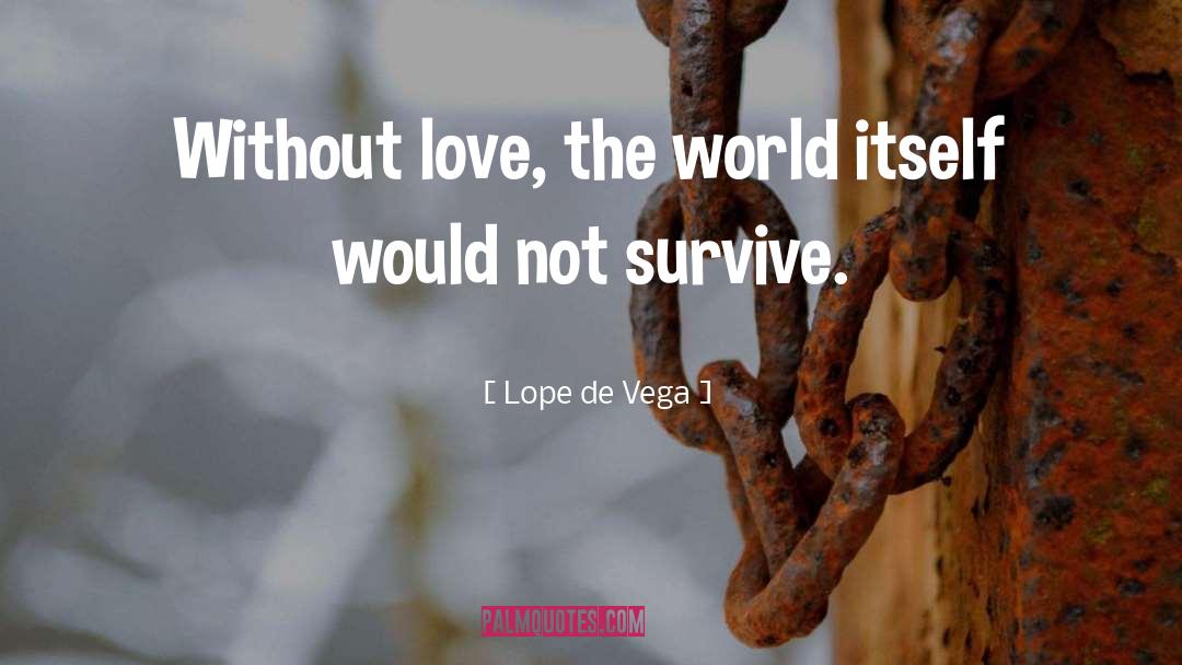 Love The World quotes by Lope De Vega