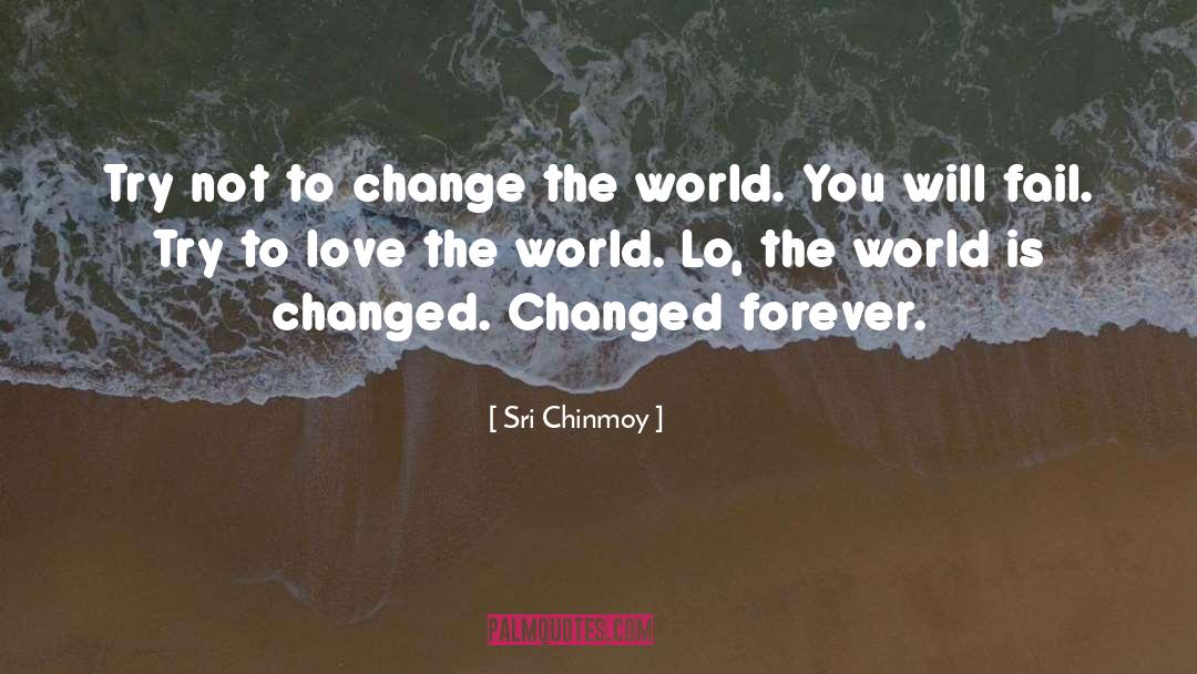 Love The World quotes by Sri Chinmoy