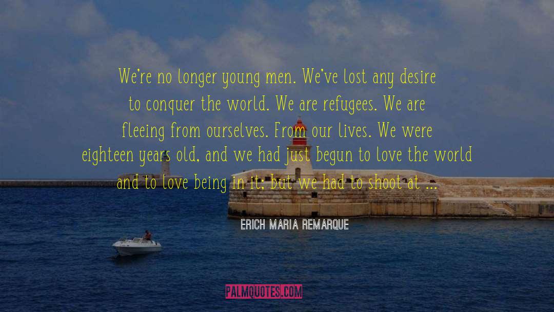 Love The World quotes by Erich Maria Remarque