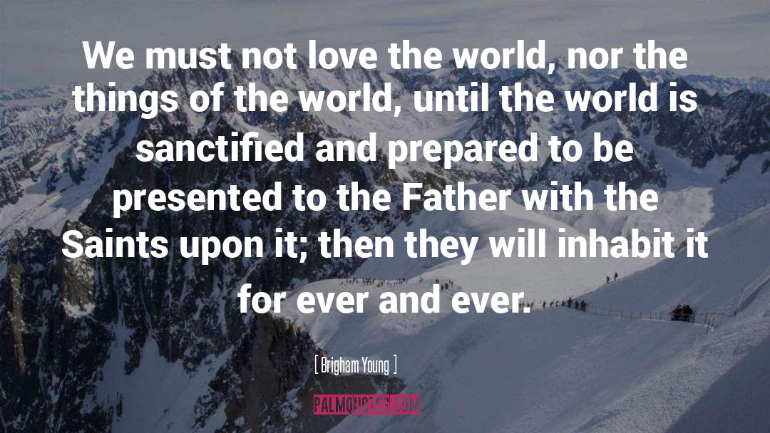 Love The World quotes by Brigham Young