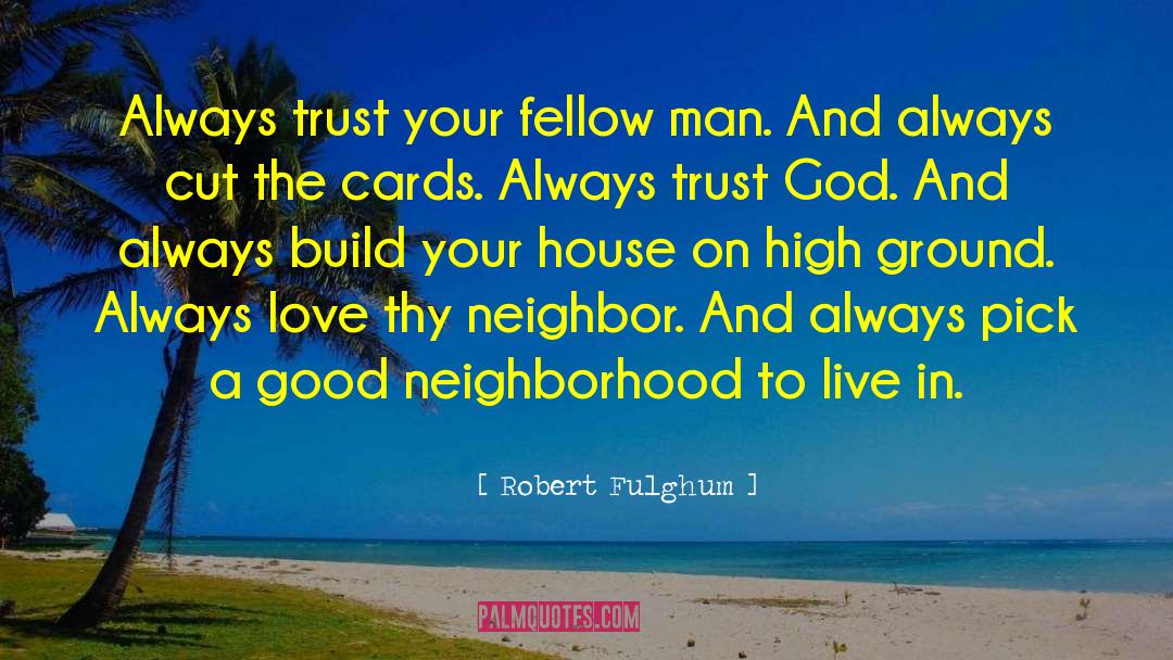 Love Thy Neighbor quotes by Robert Fulghum
