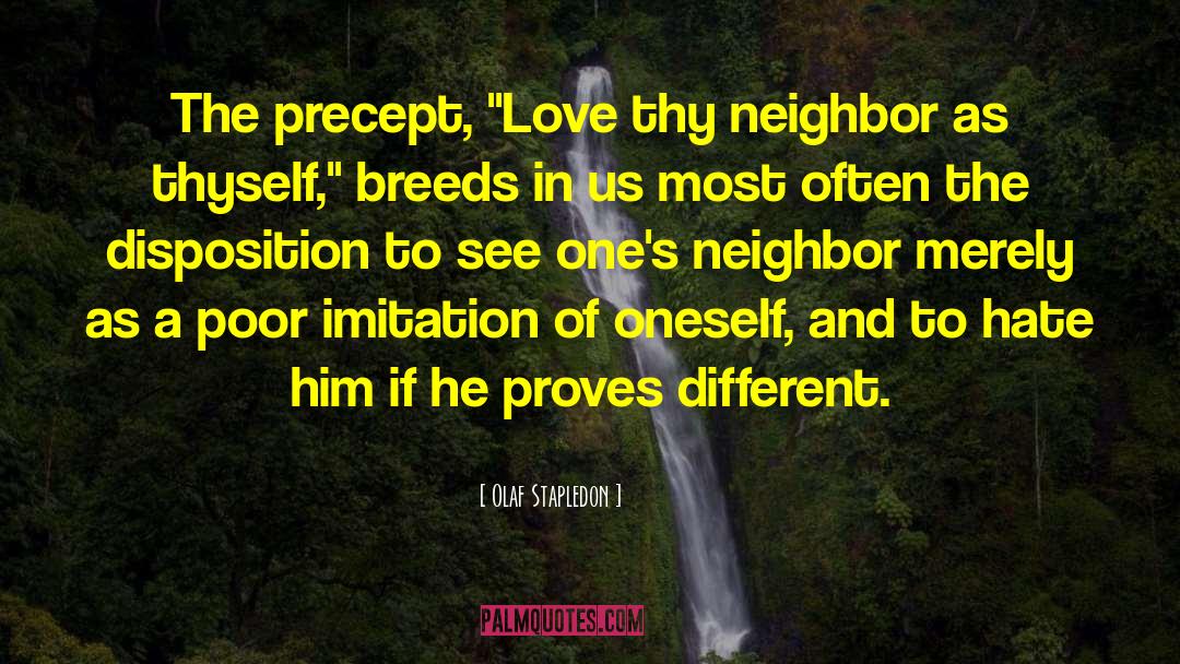 Love Thy Neighbor quotes by Olaf Stapledon