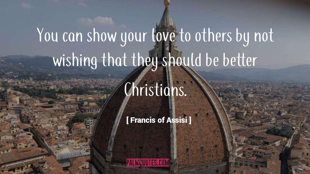 Love To Others quotes by Francis Of Assisi