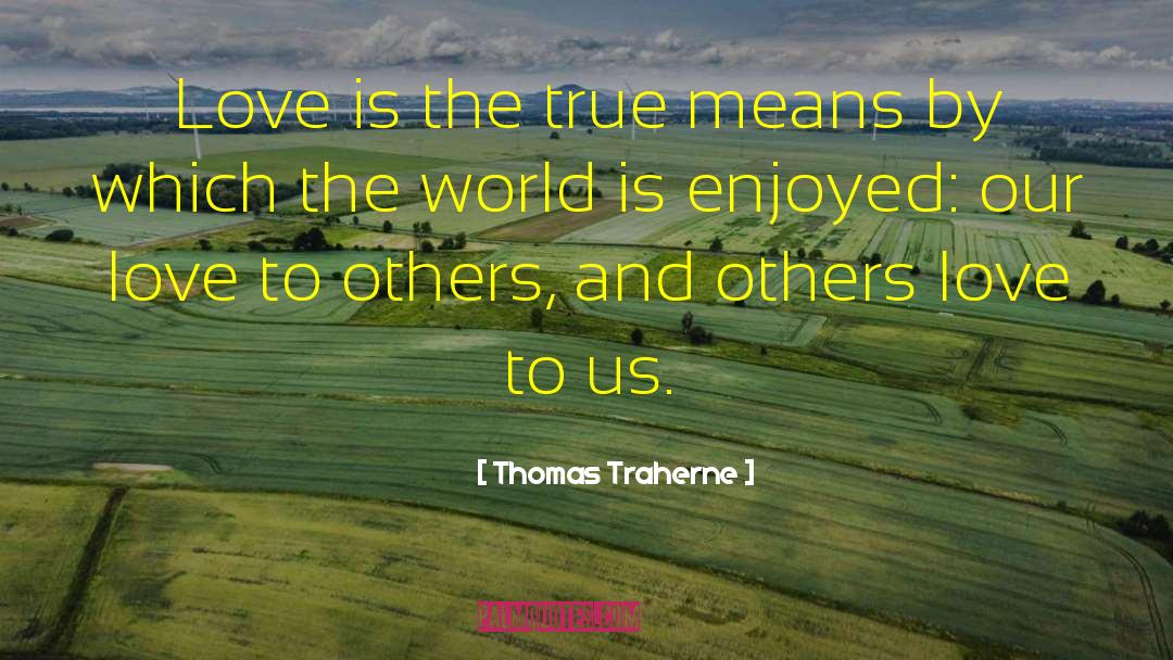 Love To Others quotes by Thomas Traherne